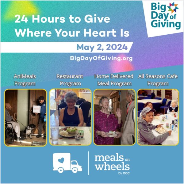 Big Day of Giving and Meals on Wheels flyer. Displays four pictures showing our four programs: AniMeals, Restaurant, Home Delivered Meal and All Seasons Cafe Programs. 
